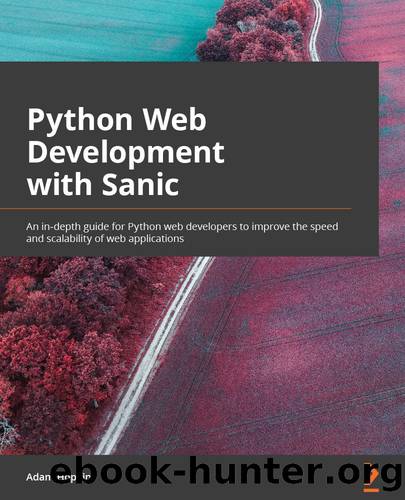 Python Web Development with Sanic by Adam Hopkins