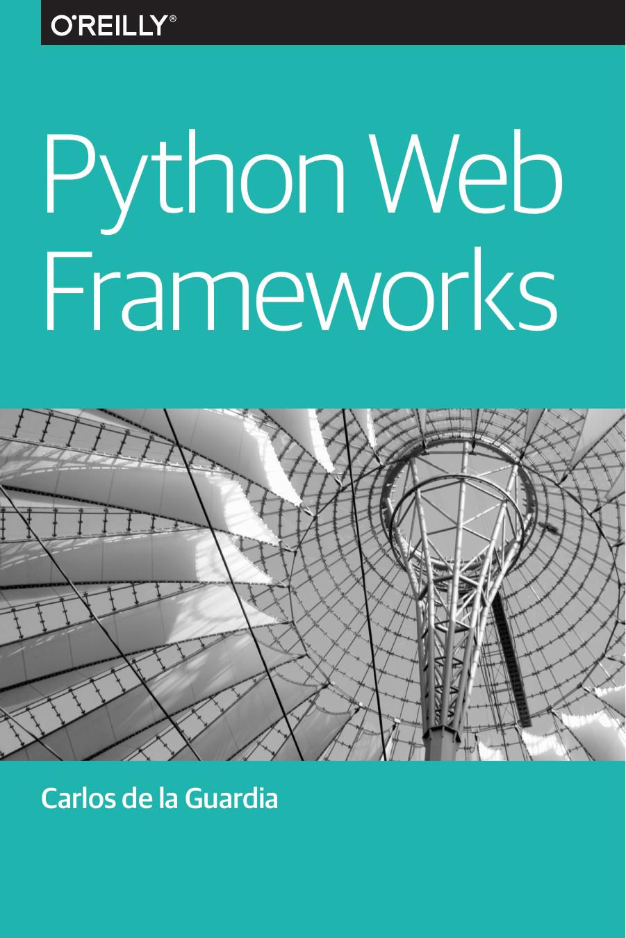 Python Web Frameworks by Carlos de la Guardia