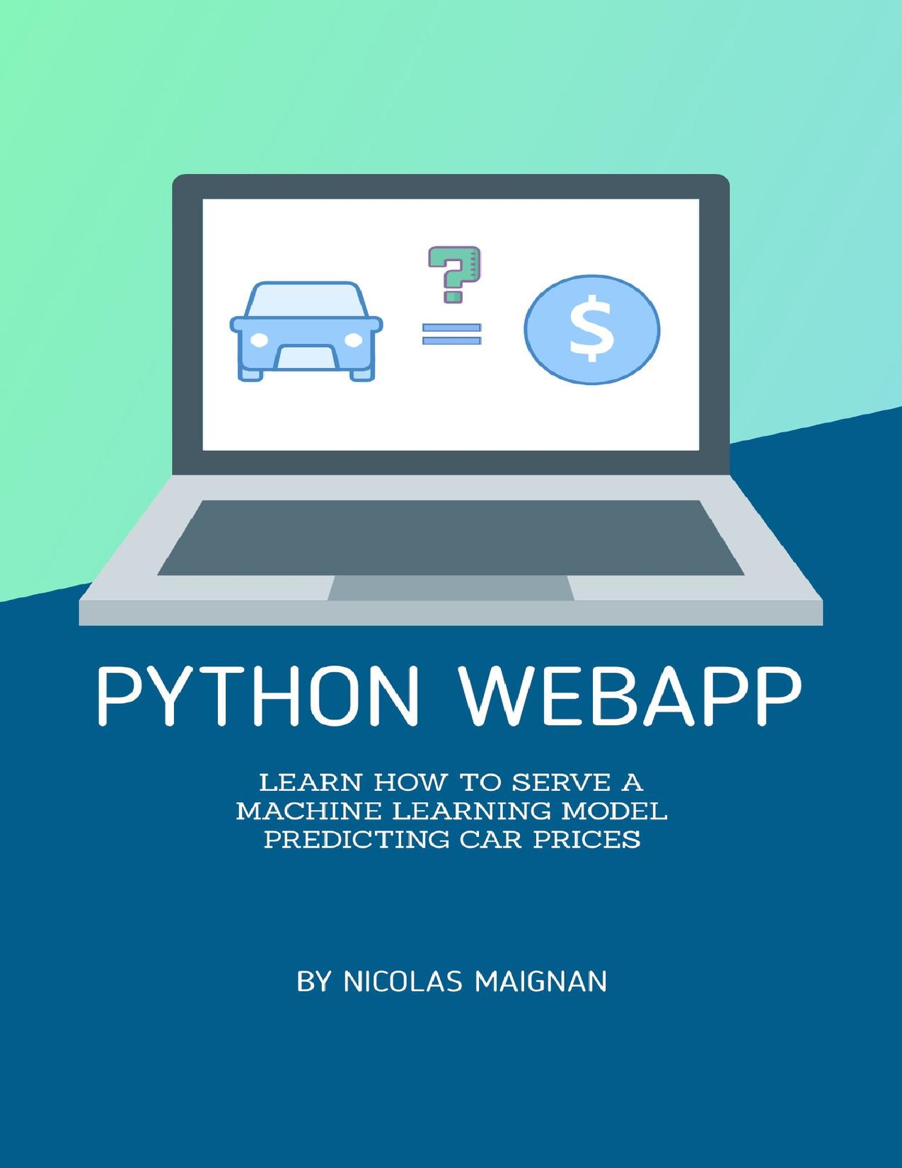 Python WebApp: Learn how to serve a Machine Learning Model predicting car prices (Full stack Book 1) by Maignan Nicolas