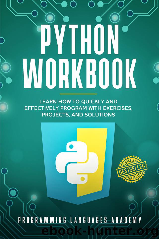 Python Workbook: Learn How to Quickly and Effectively Program with Exercises, Projects, and Solutions by PROGRAMMING LANGUAGES ACADEMY