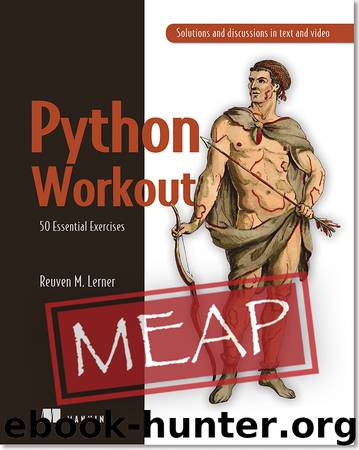 Python Workout: 50 Essential Exercises MEAP V03 by Reuven M. Lerner
