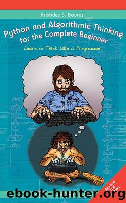 Python and Algorithmic Thinking for the Complete Beginner () by Aristides S. Bouras