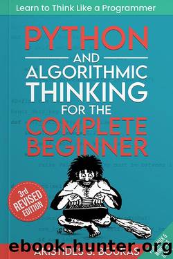 Python and Algorithmic Thinking for the Complete Beginner - Third Edition by Aristides S. Bouras