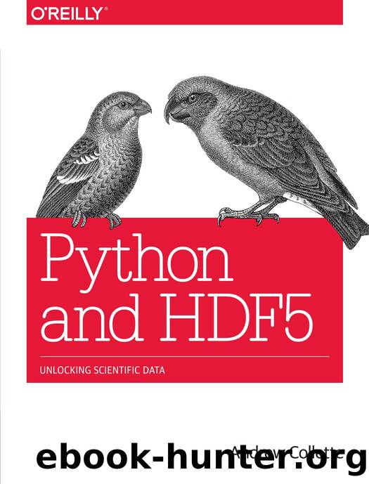 Python and HDF5 - Unlocking Scientific Data by Andrew Collette
