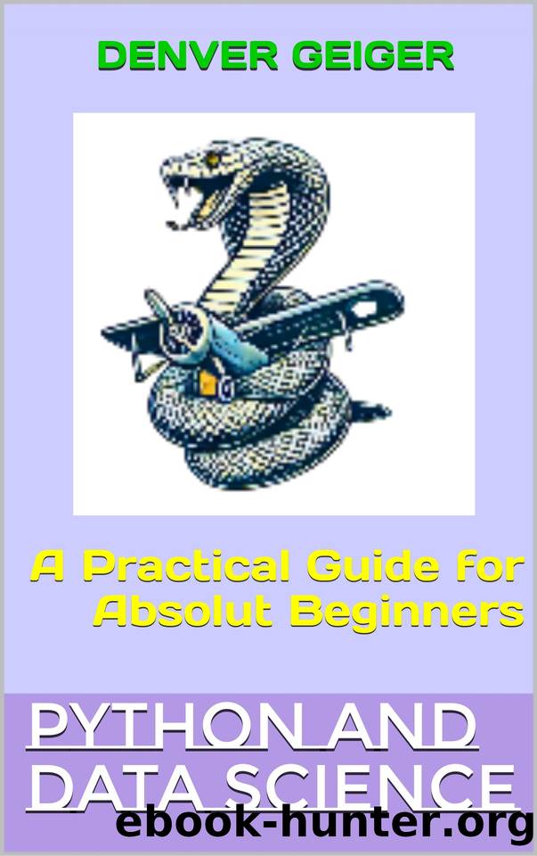 Python and data Science: A Practical Guide for Absolut Beginners by Geiger Denver