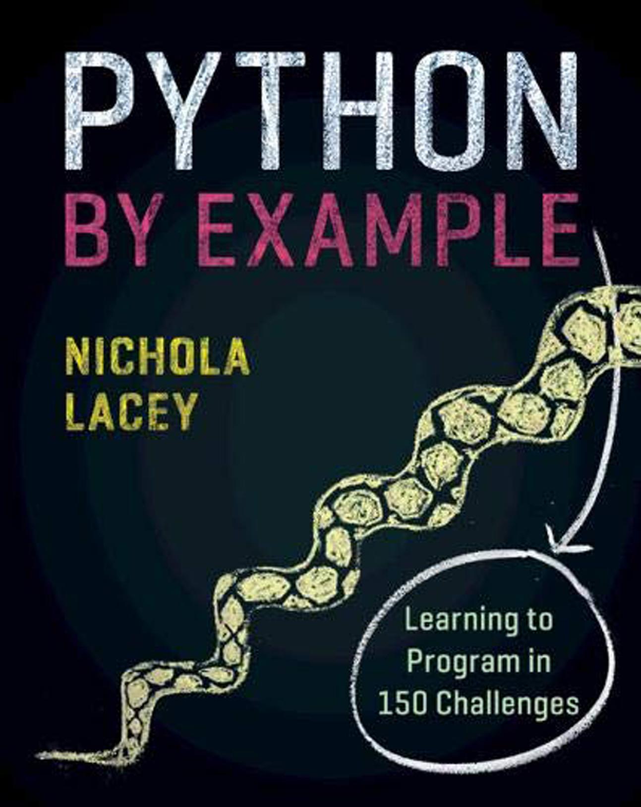 Python by Example: Learning to Program in 150 Challenges by Python by Example Learning to Program in 150