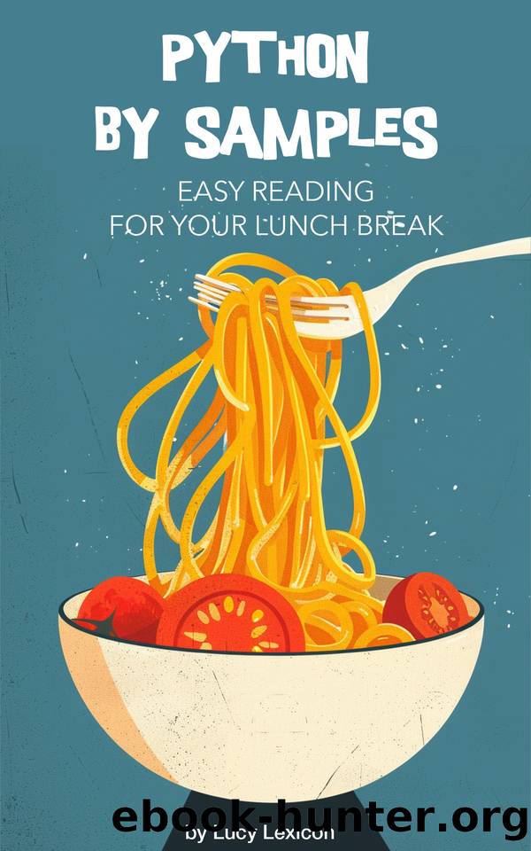Python by Samples: Easy Reading For Your Lunch Break by Lucy Lexicon