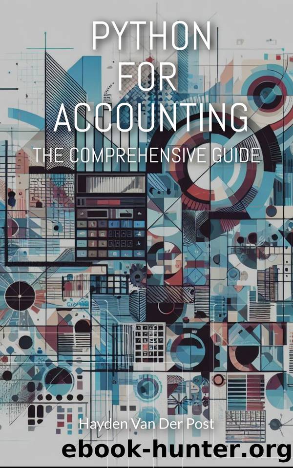 Python for Accounting: The comprehensive guide to introducing python into your accounting workflow by Van Der Post Hayden