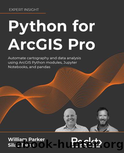 Python for ArcGIS Pro by William Parker & Silas Toms
