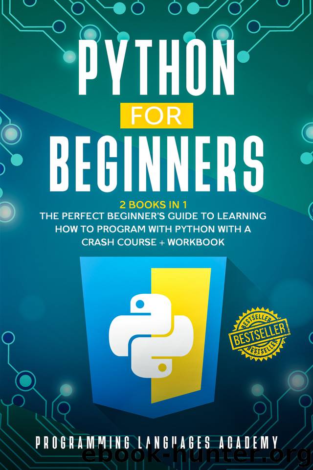 Python for Beginners: 2 Books in 1: The Perfect Beginner's Guide to Learning How to Program with Python with a Crash Course + Workbook by ACADEMY PROGRAMMING LANGUAGES