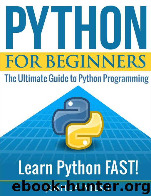 Python for Beginners: The Ultimate Guide to Python Programming; Learn Python FAST! (Python for Beginners, Python Programming, Python Language, Python Book 1) by Joshua Welsh