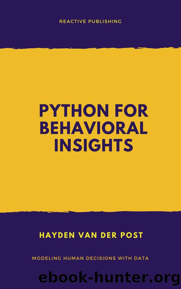 Python for Behavioral Insights: Modeling Human Decisions with Data: A Comprehensive Guide 2025 (Data Driven World Book 4) by Publishing Reactive & Van Der Post Hayden