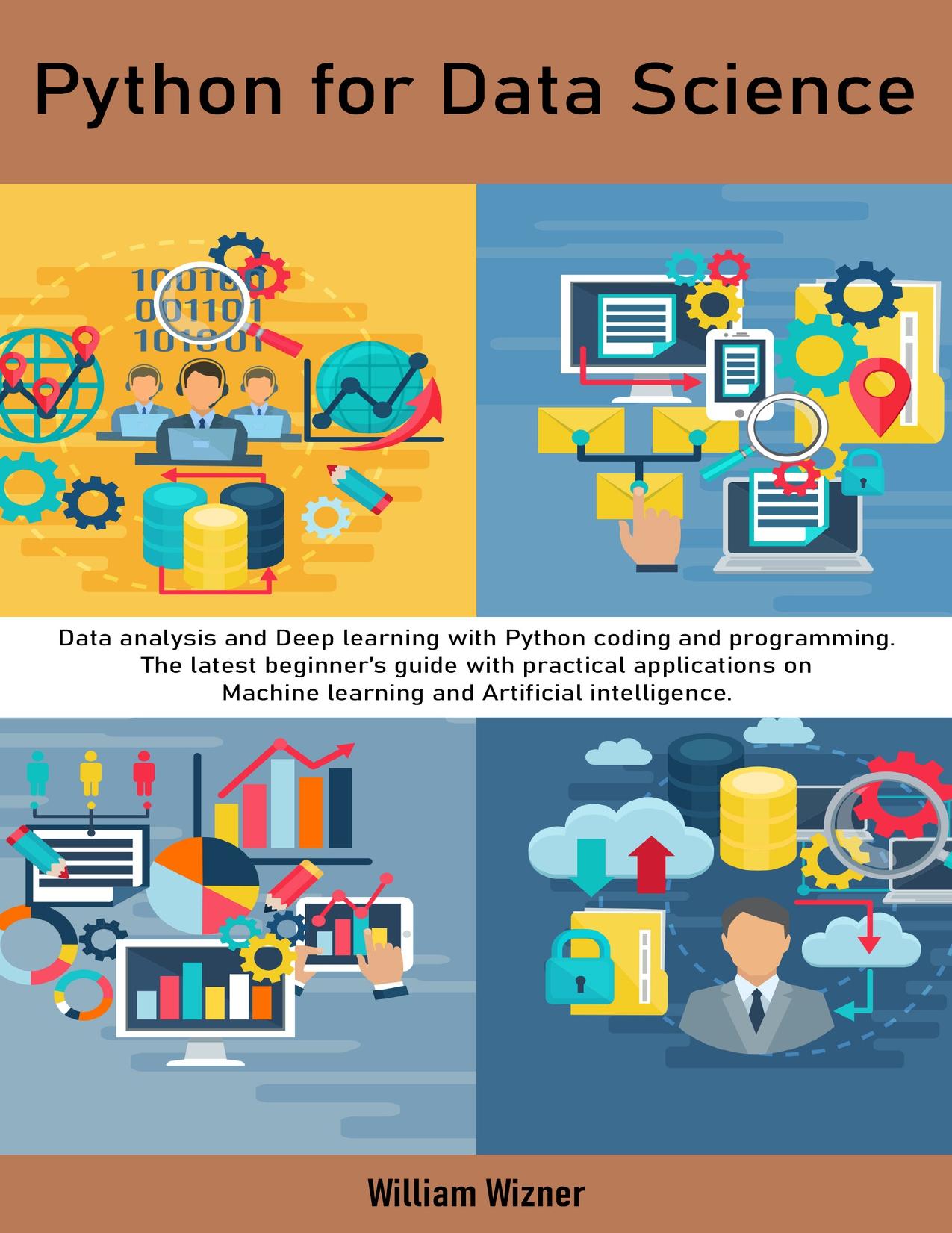 Python for Data Science: Data analysis and Deep learning with Python coding and programming by William Wizner