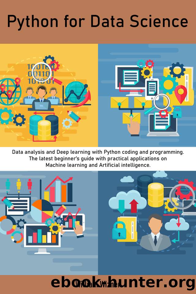 Python for Data Science: Data analysis and Deep learning with Python coding and programming. The latest beginner's guide with practical applications on Machine learning and Artificial intelligence. by William Wizner