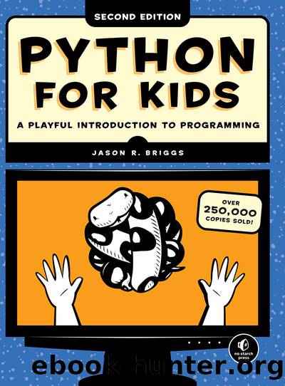 Python for Kids: A Playful Introduction to Programming, 2nd Edition by Jason R. Briggs