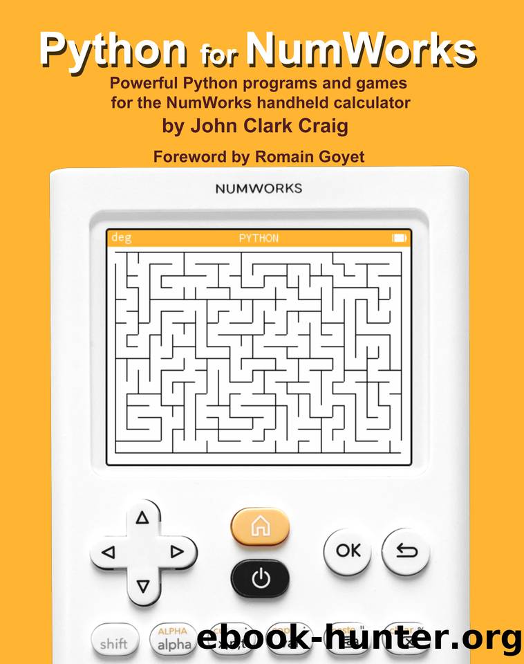Python for NumWorks: Powerful Python programs and games for the NumWorks handheld calculator by John Clark Craig