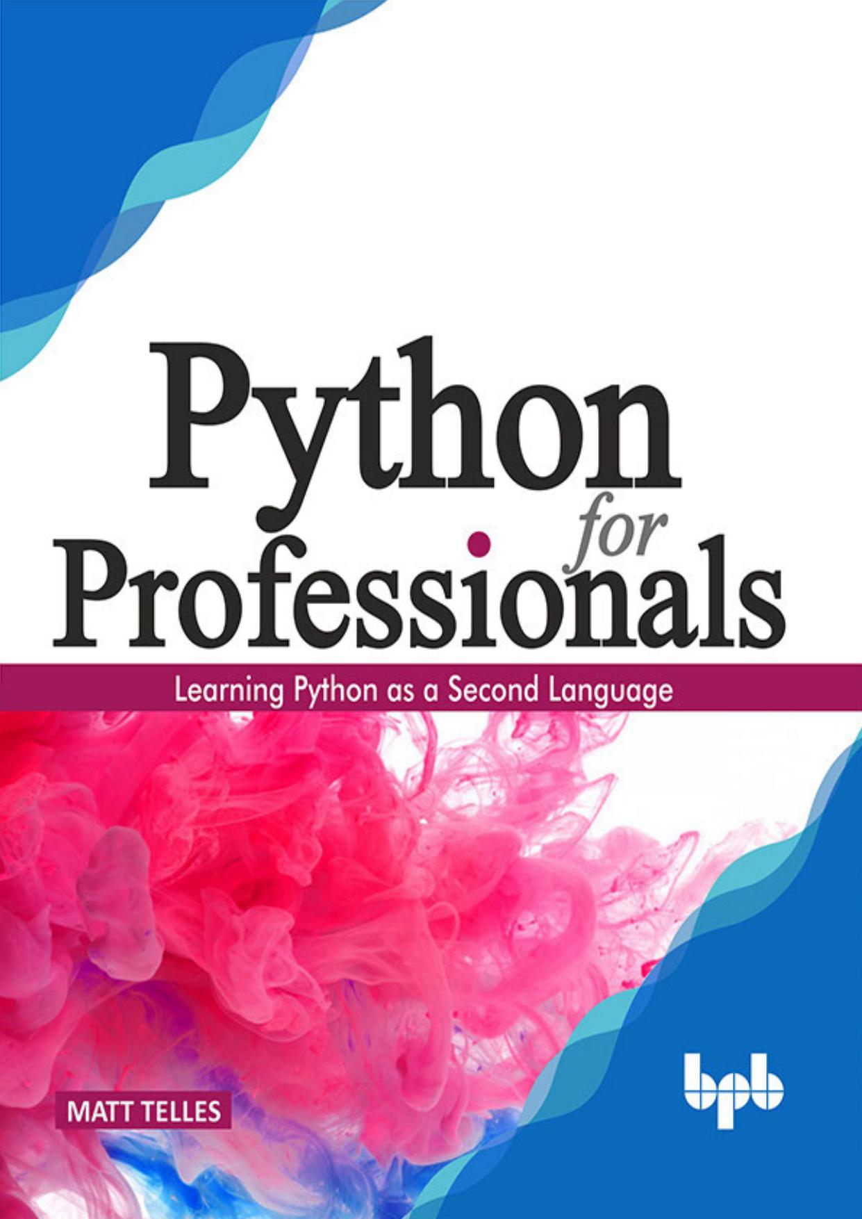Python for Professionals Learning Python as a Second Language by Unknown