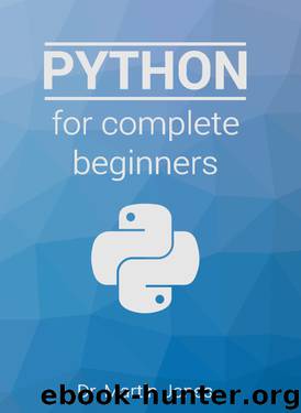 Python for complete beginners: A friendly guide to coding, no experience required by Martin Jones