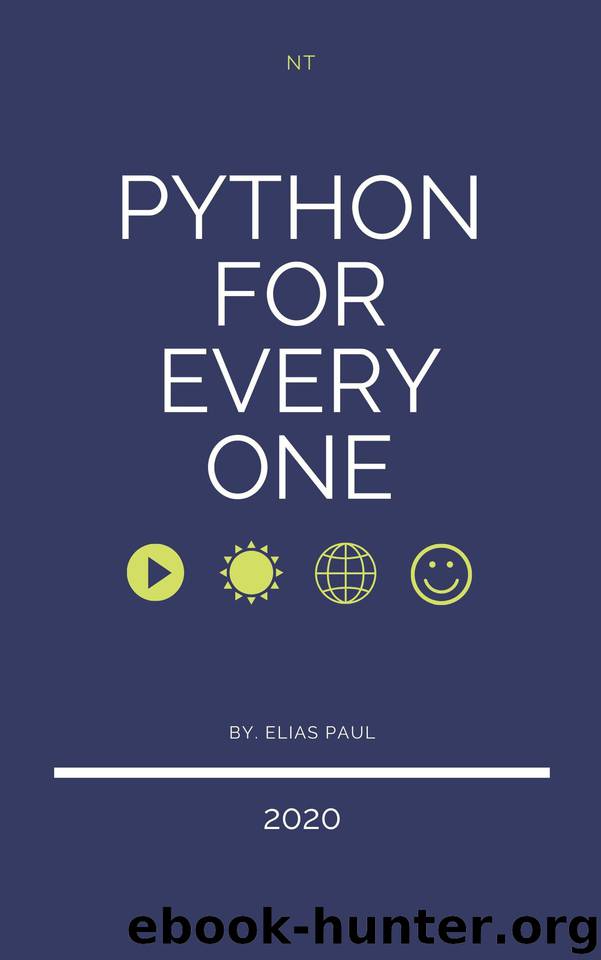 Python for every one: The great book of python programming by Elias Paul & Elias Paul