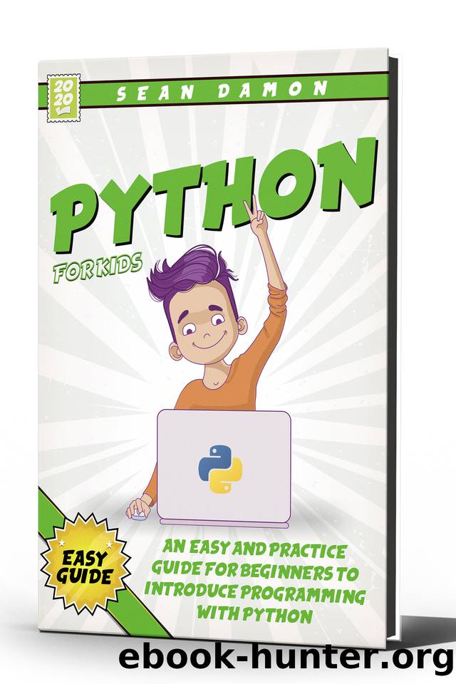 Python for kids : An easy and practice guide for beginners to introduce programming with python by Damon Sean