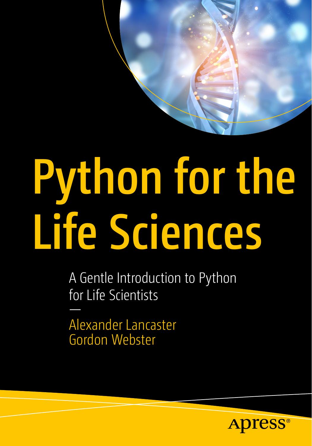 Python for the Life Sciences: A Gentle Introduction to Python for Life Scientists by Alexander Lancaster