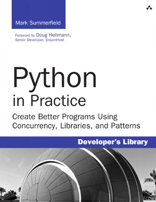 Python in Practice: Create Better Programs Using Concurrency, Libraries, and Patterns by Unknow