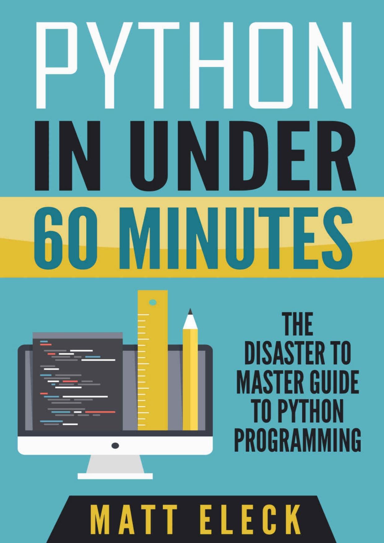 Python in Under 60 Minutes: The Disaster to Master Guide to Python Programming by Unknow