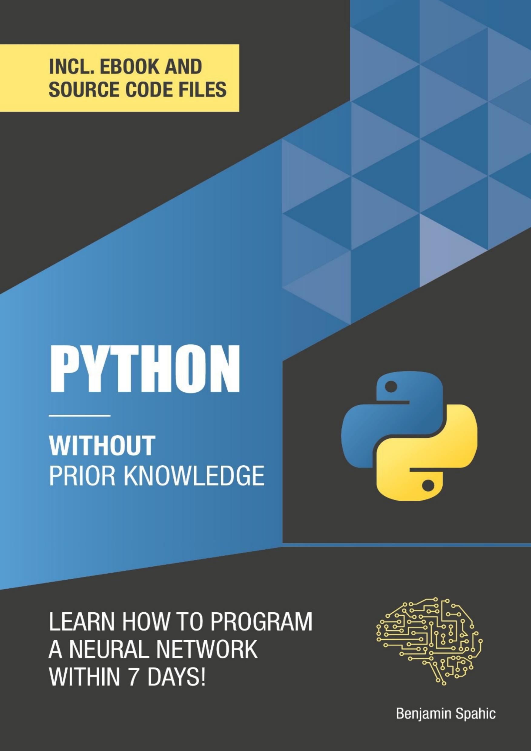 Python ohne Vorkenntnisse: Innerhalb von 7 Tagen ein neuronales Netz programmieren (German Edition) by Benjamin Spahic