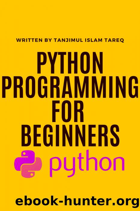 Python programming for beginners by Tanjimul Islam Tareq