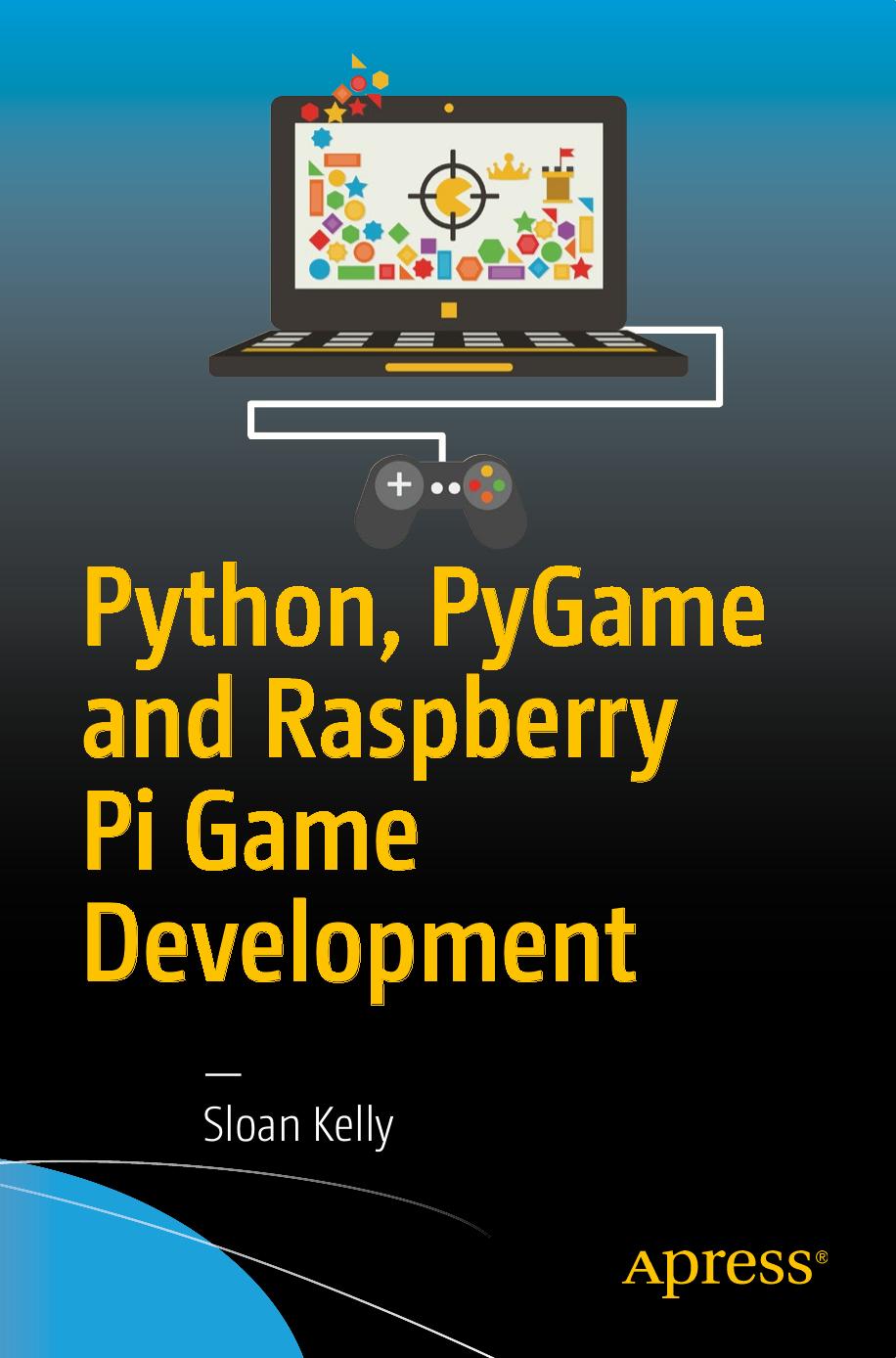 Python, PyGame and Raspberry Pi Game Development by Sloan Kelly