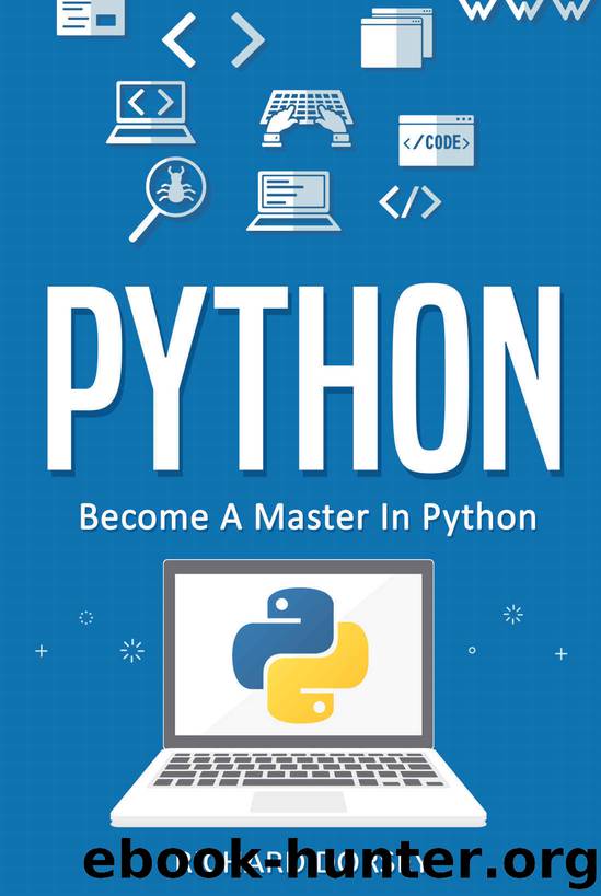 Python: Become A Master In Python ( Python, Python Programming, Computer Programming, Programming Language, JavaScript, C++, C#, Java, Programming) by Richard Dorsey