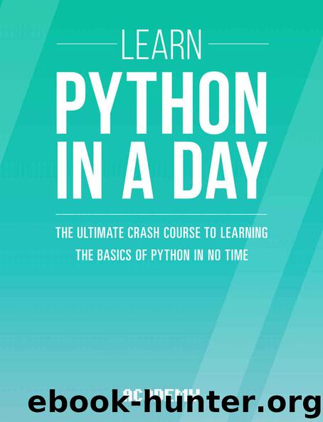 Python: Learn Python In A DAY! - The Ultimate Crash Course to Learning the Basics of Python In No Time (Python, Python Course, Python Development, Python Books, Python for Beginners) by Acodemy