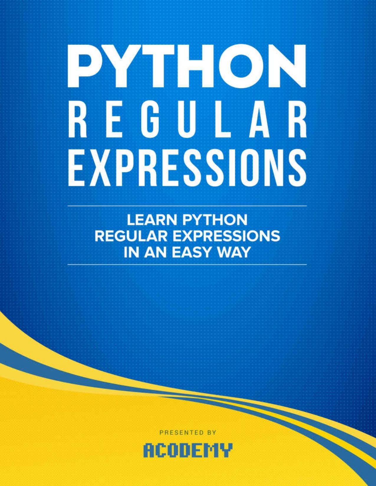 Python: Learn Python Regular Expressions FAST! - The Ultimate Crash Course to Learning the Basics of Python Regular Expressions In No Time (Python, Python ... Python Regular Expressions Books) by Acodemy