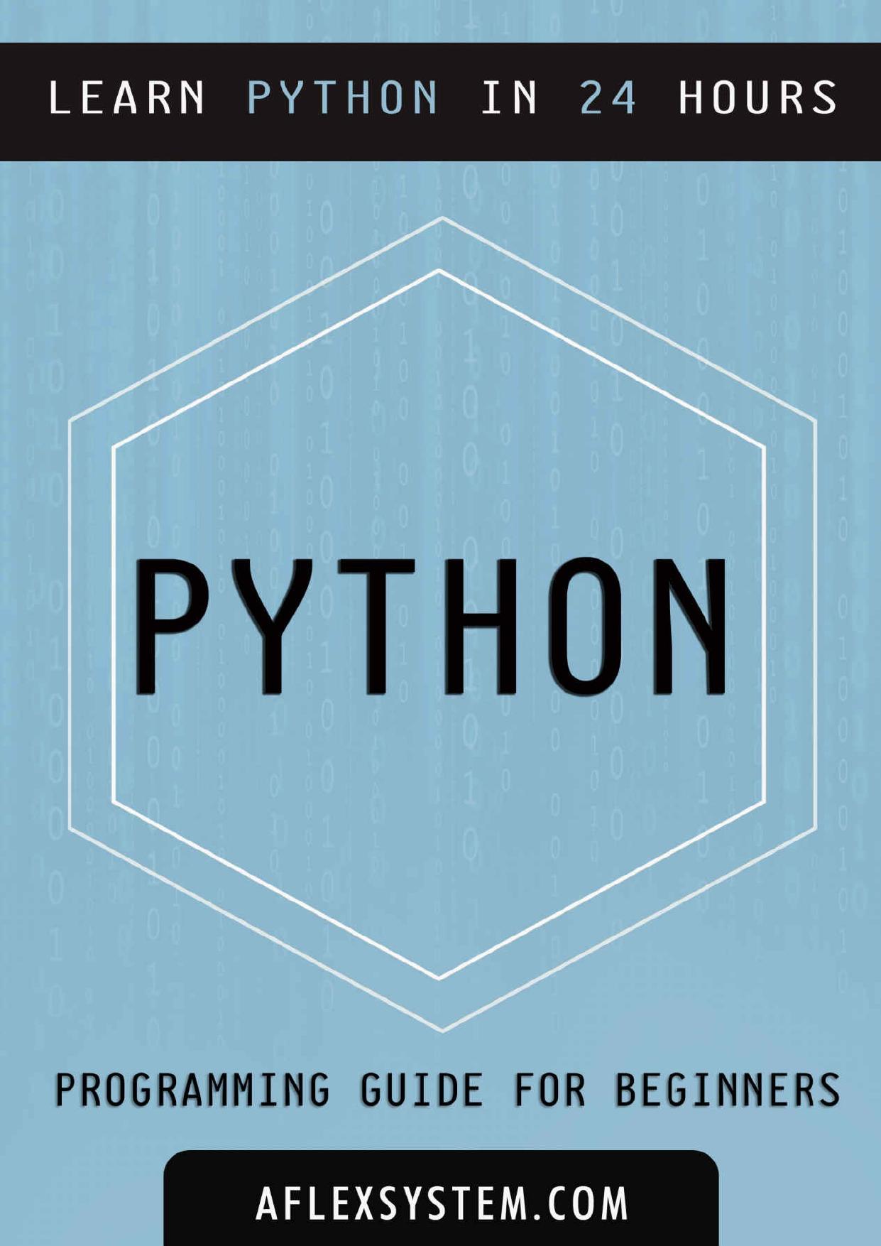 Python: Python Programming Guide - Learn Python In 24 hours or less (programming guides) by AFlexSystem
