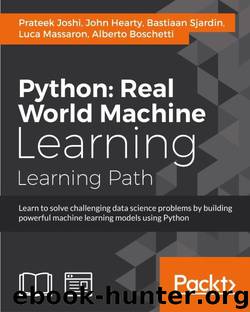 Python: Real World Machine Learning by Prateek Joshi & John Hearty & Bastiaan Sjardin & Luca Massaron & Alberto Boschetti