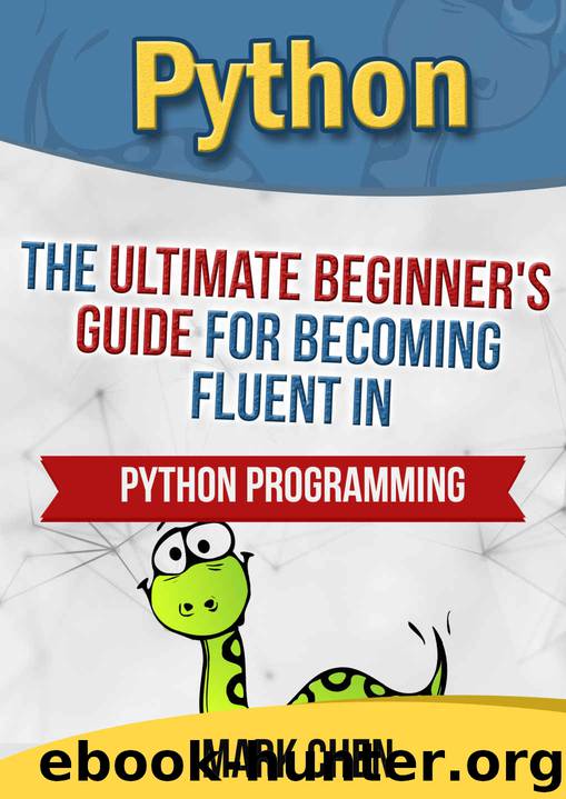 Python: The Ultimate Beginner's Guide for Becoming Fluent in Python Programming (Learn Coding Fast with Hands on Projects) by Mark Chen & TechShelve
