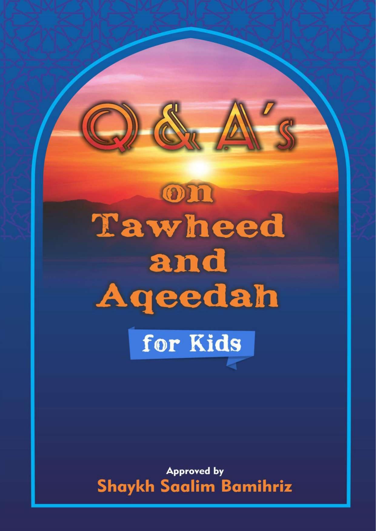 Q & Aâs on Tawheed and Aqeedah for Kids by Shaykh Saalim Bamihriz
