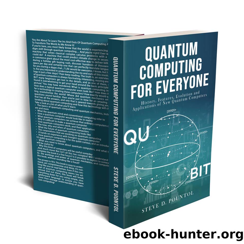 QUANTUM COMPUTING FOR EVERYONE: History, Features, Evolution and Applications of New Quantum Computers by Pountol Steve D