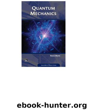 QUANTUM MECHANICS: An Introduction by Dennis Morris
