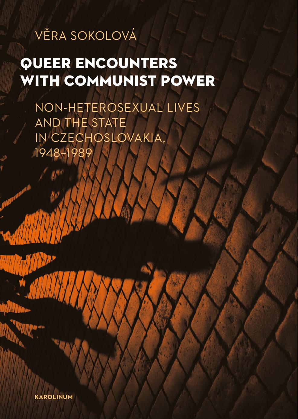 QUEER ENCOUNTERS WITH COMMUNIST POWER by Sokolová Věra
