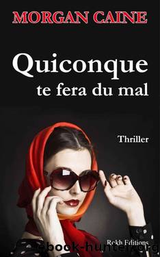 QUICONQUE TE FERA DU MAL (French Edition) by Caine Morgan