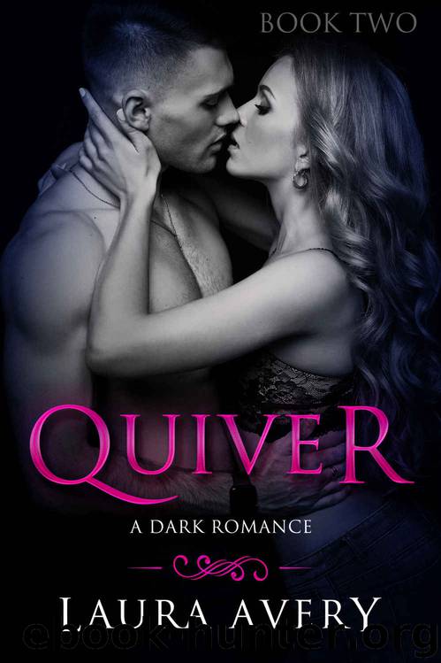 QUIVER, BOOK TWO ( A DARK ROMANCE) by Laura Avery