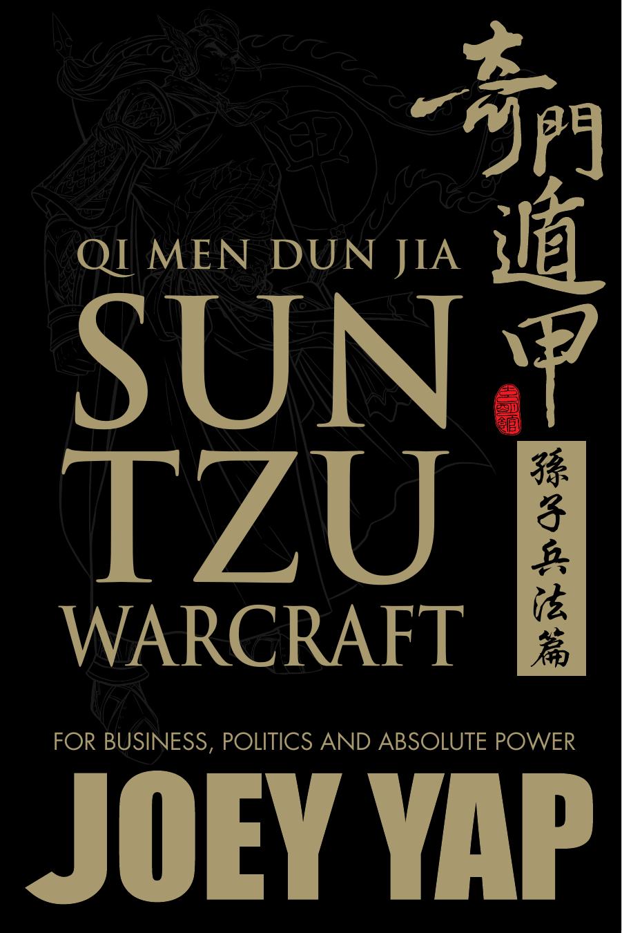 Qi Men Dun Jia Sun Tzu Warcraft: For Business, Politics & Absolute Power by Joey Yap