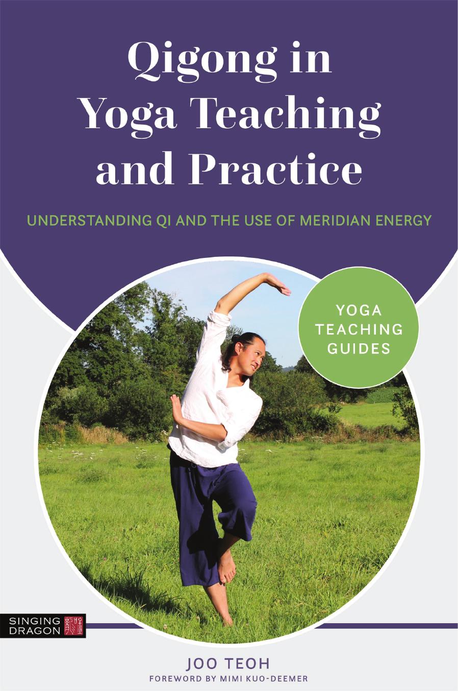 Qigong in Yoga Teaching and Practice by Teoh Joo; Kuo-Deemer Mimi;