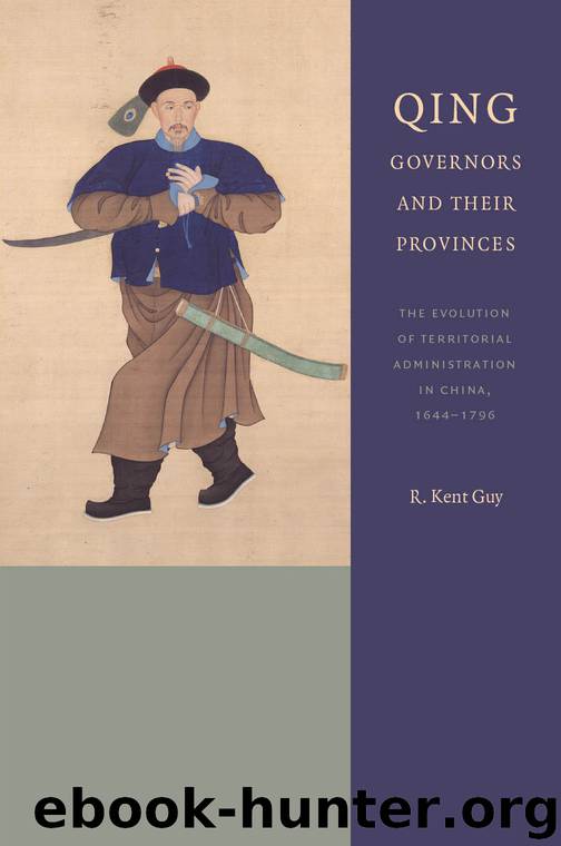 Qing Governors and Their Provinces by Guy R. Kent