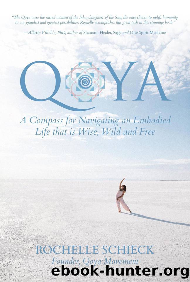 Qoya: A Compass for Navigating an Embodied Life that is Wise, Wild and Free by Schieck Rochelle
