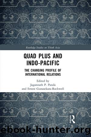 Quad Plus and Indo-Pacific by Jagannath P. Panda Ernest Gunasekara-Rockwell