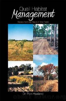 Quail Habitat Management: Notes from 40 Years in the Field by Dr. Ron Haaland