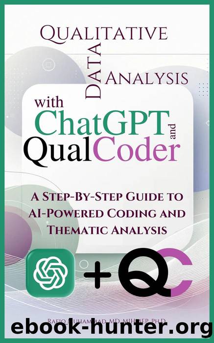 Qualitative Data Analysis With Chatgpt And Qualcoder: A Step-By-Step Guide To AI-Powered Coding And Thematic Analysis by Rafiq Muhammad