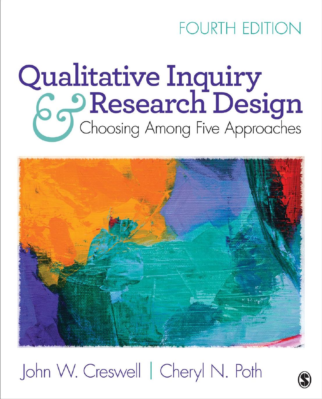 Qualitative Inquiry and Research Design: Choosing Among Five Approaches by John W. Creswell & Cheryl N. Poth